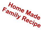 Home Made Family Recipe