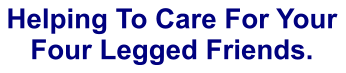 Helping To Care For Your Four Legged Friends.