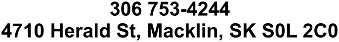 306 753-4244 4710 Herald St, Macklin, SK S0L 2C0