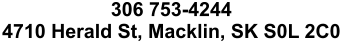 306 753-4244 4710 Herald St, Macklin, SK S0L 2C0